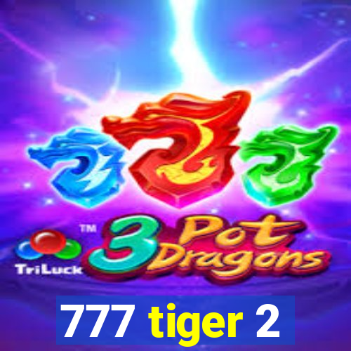 777 tiger 2